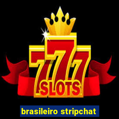 brasileiro stripchat